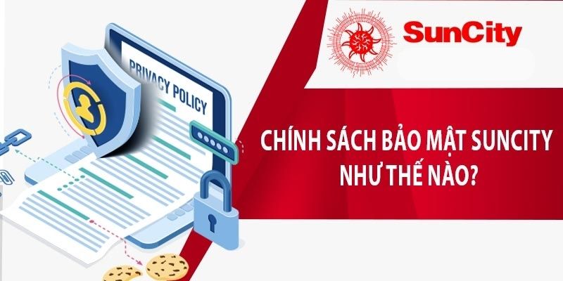 Một số thông tin mới về chính sách bảo mật Suncity