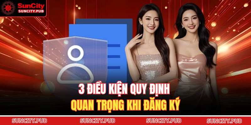 3 điều kiện quy định quan trọng khi đăng ký