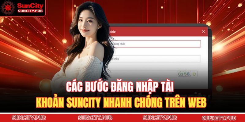 Các bước đăng nhập tài khoản SUNCITY nhanh chóng trên web