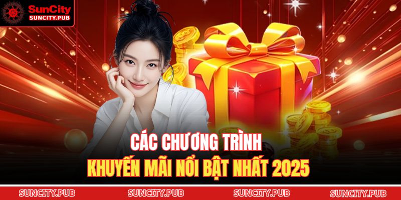 Các chương trình khuyến mãi nổi bật nhất 2025