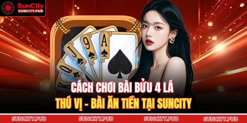 Cách Chơi Bài Bửu 4 Lá