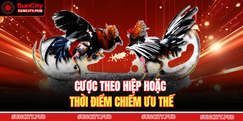 Cược theo hiệp hoặc thời điểm chiếm ưu thế