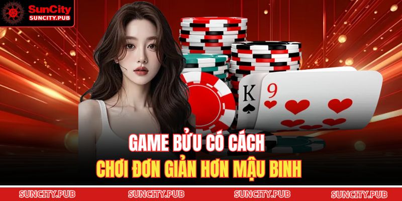 Game bửu có cách chơi đơn giản hơn mậu binh