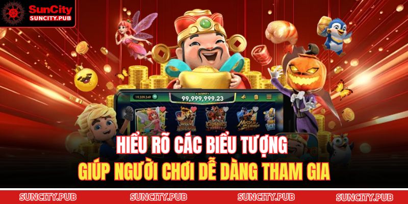 Hiểu rõ các biểu tượng giúp người chơi dễ dàng tham gia