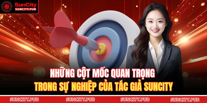 Những cột mốc quan trọng trong sự nghiệp của tác giả SUNCITY