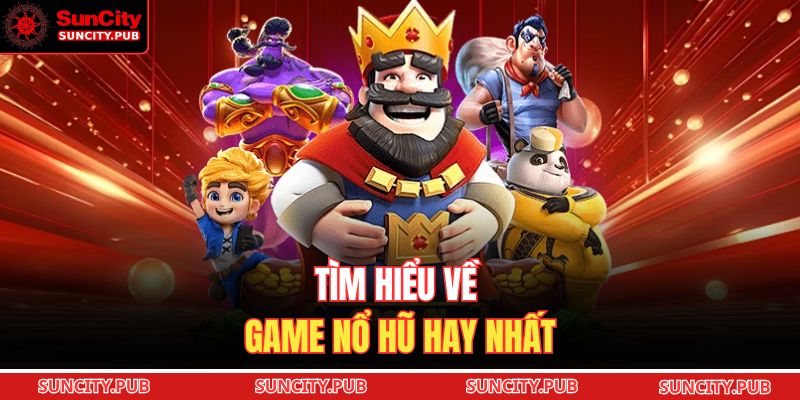 Tìm hiểu về game nổ hũ hay nhất