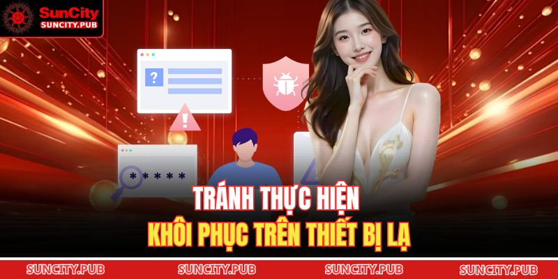 Tránh thực hiện khôi phục trên thiết bị lạ