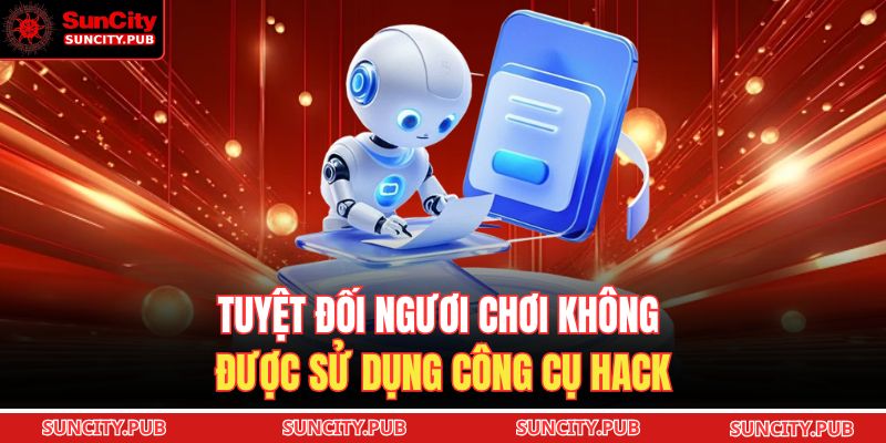 Điều Khoản Và Điều Kiện SUNCITY 2 Tuyệt đối ngươi chơi không được sử dụng công cụ hack